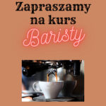 Zapraszamy na Kurs baristy